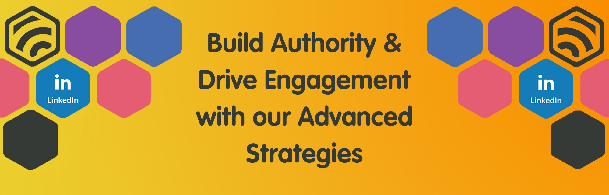 Advanced LinkedIn Strategies: How To Build Authority And Drive Engagement